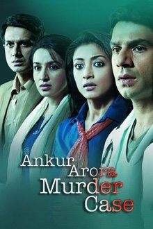 Watch Ankur Arora Murder Case (2013) Online Full Movie Free