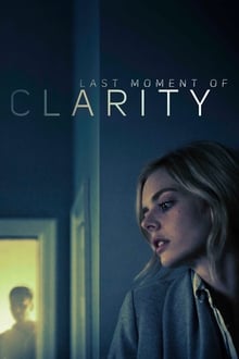 Watch Last Moment of Clarity (2020) Online Full Movie Free