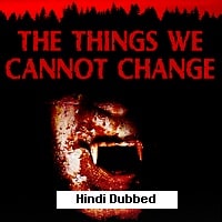 Watch The Things We Cannot Change (2022) Online Full Movie Free